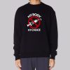 AntiVax My Body My Choice Vaccine Sweatshirt