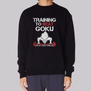 At Least Krillin Training to Beat Goku Sweatshirt 4