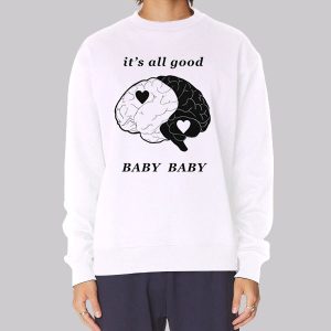 Baby Baby It’s All Good Sweatshirt