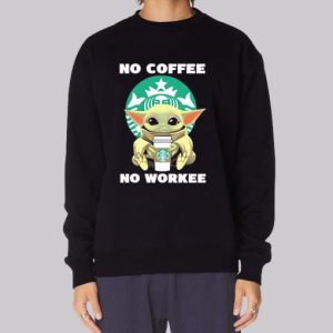 Baby Yoda No Coffee No Workee Sweatshirt 4