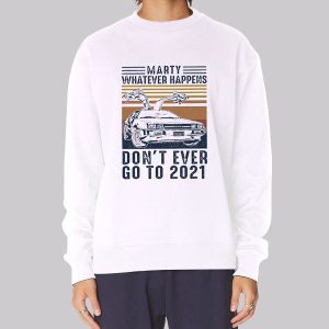 Back to the Future Don’t Go to 2020 Sweatshirt