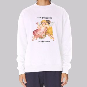 Bad Decisions but Good Intentions Sweatshirt