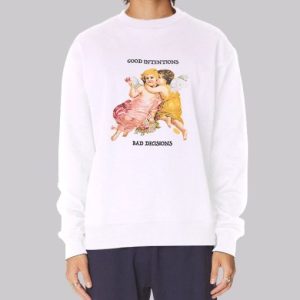 Bad Decisions but Good Intentions Sweatshirt 4