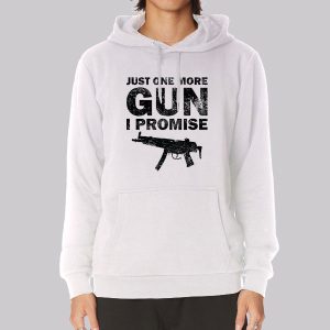 Badass Just One More Gun I Promise Sweatshirt