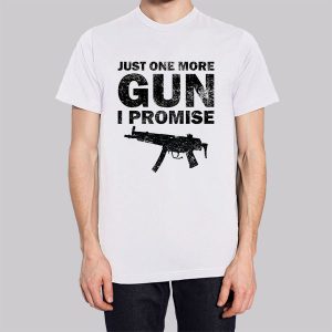 Badass Just One More Gun I Promise Sweatshirt 2 Badass Just One More Gun I Promise Sweatshirt 3