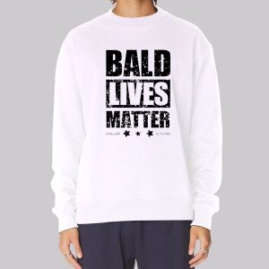 Bald Guy for Balding Bald Lives Matter Sweatshirt