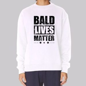 Bald Guy for Balding Bald Lives Matter Sweatshirt 3 Bald Guy for Balding Bald Lives Matter Sweatshirt 4