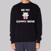 Be My Cummy Bummy Bear Sweatshirt