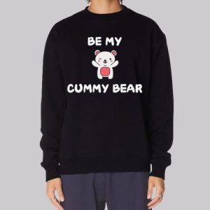 Be My Cummy Bummy Bear Sweatshirt 4