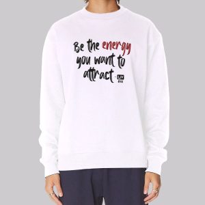 Be the Energy Olivia Cochran Quotes Sweatshirt