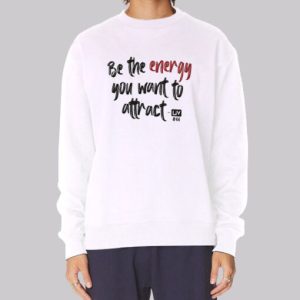Be the Energy Olivia Cochran Quotes Sweatshirt 3 Be the Energy Olivia Cochran Quotes Sweatshirt 4