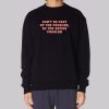 Be the Entire Problem Quotes Sweatshirt