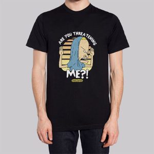 Beavis Are You Threatening Me Sweatshirt 3