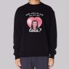 Bella Where Have You Been Loca Sweatshirt