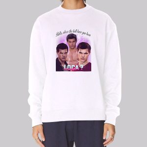 Bella Where You Been Loca Team Jacob Sweatshirt