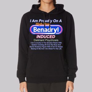 Benadryl Induced Deliriant Psychosis Sweatshirt