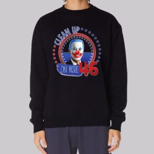 Biden Clown Clean up on Aisle 46 Sweatshirt 4