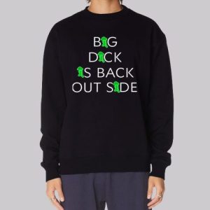 Big Dick Is Back Outside Sweatshirt 4