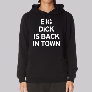 Big Dick Is Back in Town Member Announcements Sweatshirt