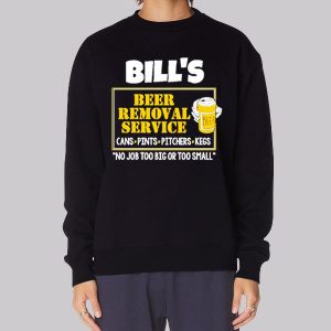 Bills Beer Removal Service Sweatshirt