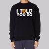 Bitcoin I Told You so Sweatshirt