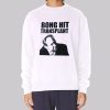 Bong Hit Transplant Cumtown Sweatshirt