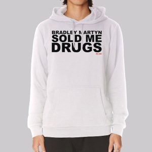 Bradley Martyn Sold Me Drugs Sweatshirt