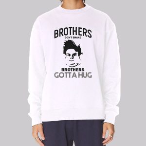 Brothers Dont Shake Chris Farley Sweatshirt Brothers Dont Shake Chris Farley Sweatshirt