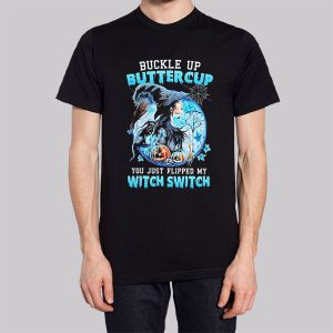 Buckle up Buttercup You Just Flipped My Witch Switch Sweatshirt 2 Buckle up Buttercup You Just Flipped My Witch Switch Sweatshirt 3