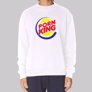 Burger King Porn Funny Sweatshirt 3 Burger King Porn Funny Sweatshirt 4