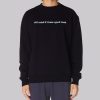 Caucasian James Y All Mind if I Have a Good Week Sweatshirt