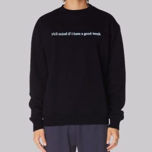Caucasian James Y All Mind if I Have a Good Week Sweatshirt 4