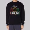 Celebrate Juneteenth Free Ish Since 1865 Sweatshirt