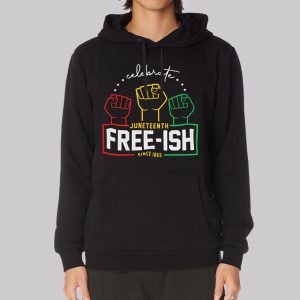 Celebrate Juneteenth Free Ish Since 1865 Sweatshirt