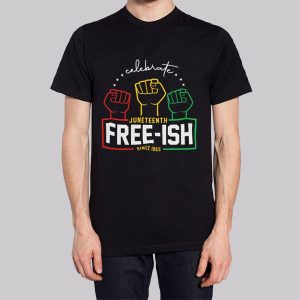 Celebrate Juneteenth Free Ish Since 1865 Sweatshirt 2 Celebrate Juneteenth Free Ish Since 1865 Sweatshirt 3