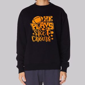 Cheer Football He Plays She Cheers Sweatshirt Cheer Football He Plays She Cheers Sweatshirt