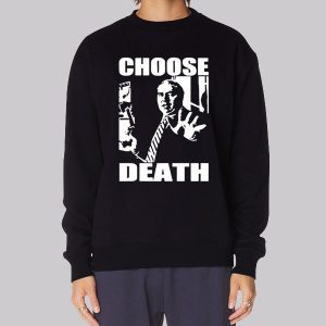 Choose Death Budd Dwyer Sweatshirt Choose Death Budd Dwyer Sweatshirt