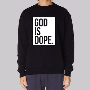Christian Faith Believer God Is Dope Sweatshirt Christian Faith Believer God Is Dope Sweatshirt