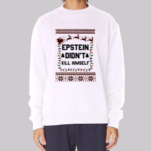 Christmas Epstein Didn’t Kill Himself Sweatshirt