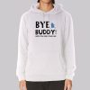 Christmas Quotes Bye Buddy Sweatshirt