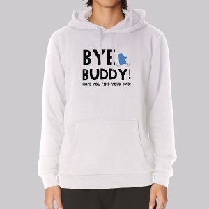 Christmas Quotes Bye Buddy Sweatshirt