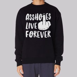 Classic Asshols Live Forever Meme Sweatshirt Classic Asshols Live Forever Meme Sweatshirt