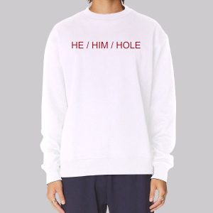 Classic He Him Hole Sweatshirt