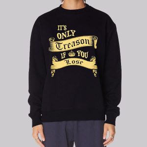Classic It’s Only Treason if You Lose Sweatshirt Classic It’s Only Treason if You Lose Sweatshirt