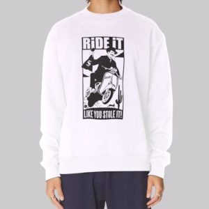 Classic Mens Ride It Like You Stole It Sweatshirt 3 Classic Mens Ride It Like You Stole It Sweatshirt 4
