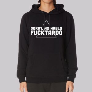 Classic Sorry No Habla Fucktardo Sweatshirt