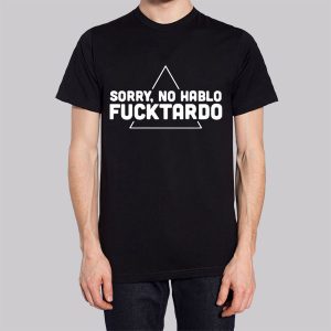 Classic Sorry No Habla Fucktardo Sweatshirt 2 Classic Sorry No Habla Fucktardo Sweatshirt 3