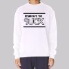 Classic Text Embrace the Suck Sweatshirt