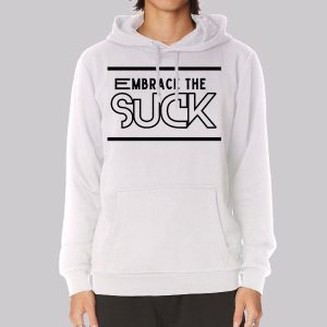 Classic Text Embrace the Suck Sweatshirt