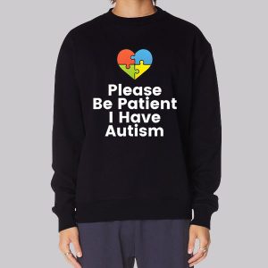 Colorful Heart Please Be Patient I Have Autism Sweatshirt Colorful Heart Please Be Patient I Have Autism Sweatshirt